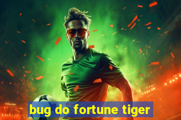 bug do fortune tiger